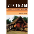 Vietnam: An Illustrated History