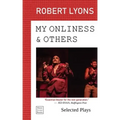 My Onliness & Others: Selected Plays