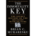 The Immortality Key: The Secret History of the Religion with No Name