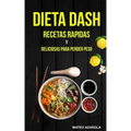 Dieta Dash: Recetas Rapidas y deliciosas para perder peso