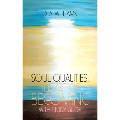 Soul Qualities: the Art of Becoming with Study Guide