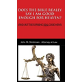 Does the Bible Really Say I Am Good Enough for Heaven?: (Find Out the Surprising Real Good News!)