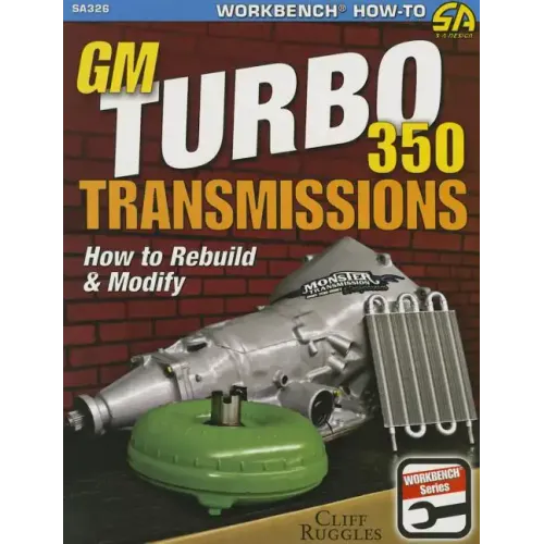 GM Turbo 350 Transmissions: How to Rebuild and Modify
