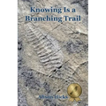 Knowing Is a Branching Trail