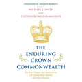 The Enduring Crown Commonwealth: The Past, Present, and Future of the UK-Canada-ANZ Alliance and Why It Matters