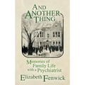And Another Thing: Memories of Family Life with a Psychiatrist