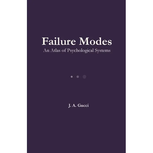 Failure Modes: An Atlas of Psychological Systems - Paperback