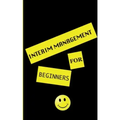 interim management for beginners: exclusive insight for the interim manager of tomorrow. Well-founded. Instructive. Pioneering.