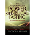 The Transformational Power of Biblical Fasting