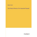 The Poetical Works of Sir Alexander Boswell