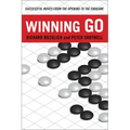 Winning Go: Successful Moves from the Opening to the Endgame