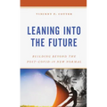 Leaning into the Future: Building Beyond the Post-COVID-19 New Normal