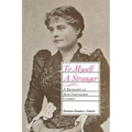 To Myself a Stranger: A Biography of Rose Hawthorne Lathrop