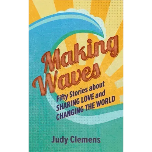 Making Waves: Fifty Stories about Sharing Love and Changing the World