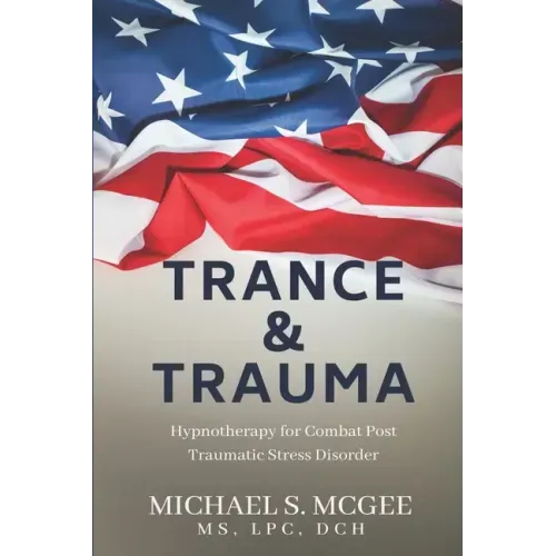 Trance & Trauma: Hypnotherapy for Combat Post Traumatic Stress Disorder