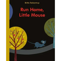 Run Home, Little Mouse