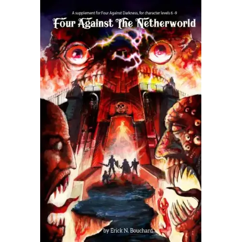 Four Against the Netherworld: A supplement for Four Against Darkness, for character levels 6-9
