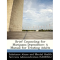 Brief Counseling for Marijuana Dependence: A Manual for Treating Adults