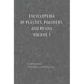Encyclopedia of Plastics, Polymers, and Resins Volume 1