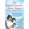 Great Ormond Street Hospital Nurse: The Life of a Trainee Nurse at Gosh in the 1960s