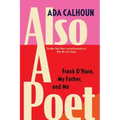 Also a Poet: Frank O'Hara, My Father, and Me