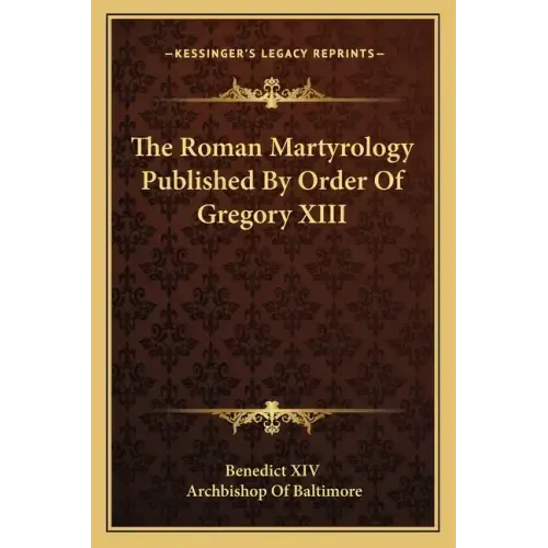 The Roman Martyrology Published by Order of Gregory XIII