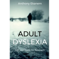 Adult Dyslexia: Tips and Tricks for Beating It
