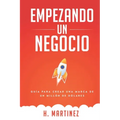 Empezando Un Negocio: Guia Para Crear Una Marca De Un Millon De Dolares