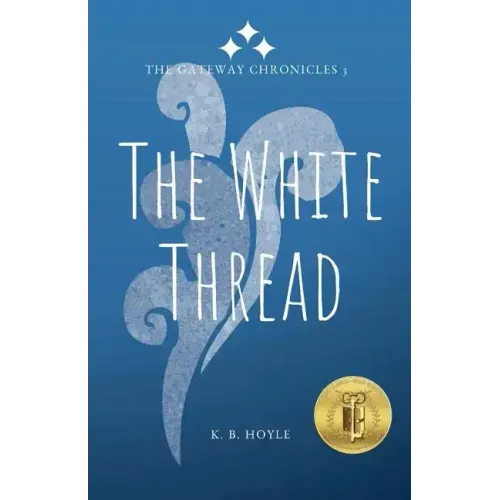 The White Thread: The Gateway Chronicles 3
