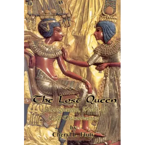 The Lost Queen: Ankhsenamun, Widow of King Tutankhamun