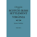 Chronicles of the Scotch-Irish Settlement in Virginia. Extracted from the Original Court Records of Augusta County, 1745-1800. Volume I