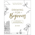Drawing for Beginners: 100+ Ideas and Prompts to Release Your Inner Artist
