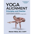Yoga Alignment Principles and Practice B&W edition: An anatomical guide to alignment, postural mechanics, and the prevention of yoga injuries