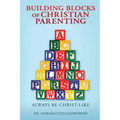 Building Blocks of Christian Parenting: Always Be Christ-Like