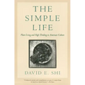 The Simple Life: Plain Living and High Thinking in American Culture