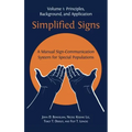 Simplified Signs: A Manual Sign-Communication System for Special Populations, Volume 1
