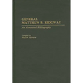 General Matthew B. Ridgway: An Annotated Bibliography
