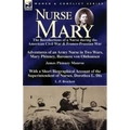 Nurse Mary: the Recollections of a Nurse During the American Civil War & Franco-Prussian War-Adventures of an Army Nurse in Two Wars, Mary Phinney, Ba