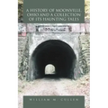 A History of Moonville, Ohio and a Collection of Its Haunting Tales