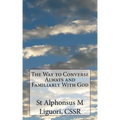 The Way to Converse Always and Familiarly With God