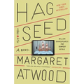 Hag-Seed: William Shakespeare's the Tempest Retold: A Novel