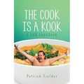 The Cook is a Kook: A Fun Cookbook