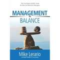 Management in Balance: THE FULCRUM-CENTRIC PLAN for New and Reluctant Managers