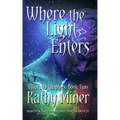 Where the Light Enters: Colorado Chapters Book Two