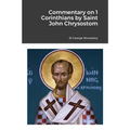 Commentary on 1 Corinthians by Saint John Chrysostom