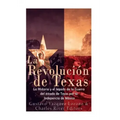 La Revolución de Texas: La historia y el legado de la Guerra del estado de Texas por la Independencia de México