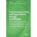 Transforming Society and Organizations Through Gamification: From the Sustainable Development Goals to Inclusive Workplaces