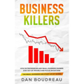 Business Killers: How Entrepreneurs and Small Business Owners Stay Out of Trouble and Focus on Success