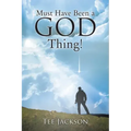Must Have Been a God Thing!