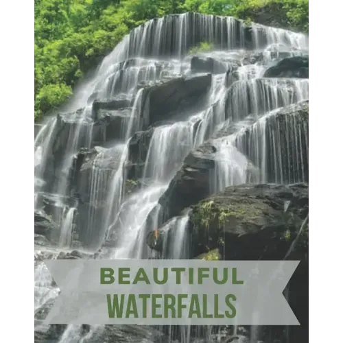 Beautiful Waterfalls: The Picture Book of Waterfalls Perfect for Alzheimer's Patients and Seniors with Dementia.